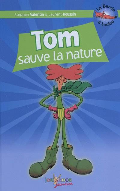 La bande à Loulou. Vol. 5. Tom sauve la nature