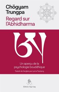 Regard sur l'Abhidharma : un aperçu de la psychologie bouddhique