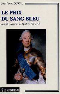 Le prix du sang bleu : Joseph-Augustin de Mailly (1708-1794)