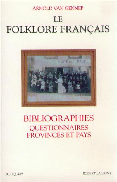 Le folklore français. Vol. 4. Bibliographies, questionnaires, provinces et pays
