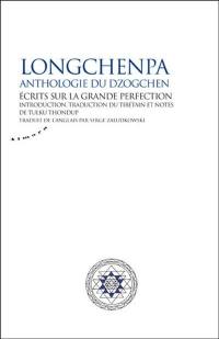 Longchenpa, anthologie du dzogchen : écrits sur la grande perfection