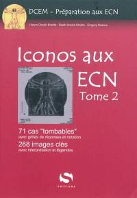 Iconos aux ECN. Vol. 2. 71 cas tombables avec grilles de réponses et notation, 268 images clés avec interprétation et légendes