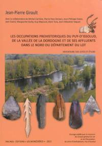 Les occupations préhistoriques du Puy-d'Issolud, de la vallée de la Dordogne et de ses affluents dans le nord du département du Lot : inventaire des sites et étude