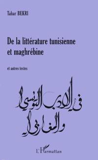 De la littérature tunisienne et maghrébine : et autres textes