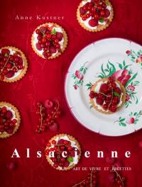 Alsacienne : art de vivre et recettes