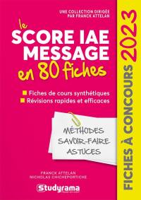 Le Score IAE Message en 80 fiches : fiches de cours synthétiques, révisions rapides et efficaces : 2023