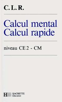 Calcul mental, calcul rapide : niveau CE2-CM