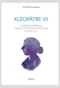 Kléopâtre VII : la reine impériale dans les tumultes de Rome, 69-30 av. J.-C. : géopolitique et répétitions de l'histoire