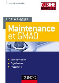 Maintenance et GMAO : tableaux de bord, organisation et procédures : aide-mémoire