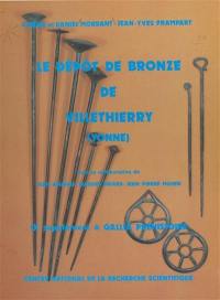 Le Dépôt de bronze de Villethierry, Yonne : 9e supplément à Gallia préhistoire