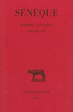 Lettres à Lucilius. Vol. 4. Livres XIV-XVIII