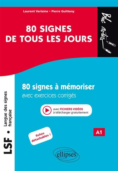 LSF, langue des signes française A1 : 80 signes de tous les jours : 80 signes illustrés à mémoriser avec exercices corrigés