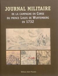 Journal militaire de la campagne en Corse du prince Louis de Wurtemberg en 1732