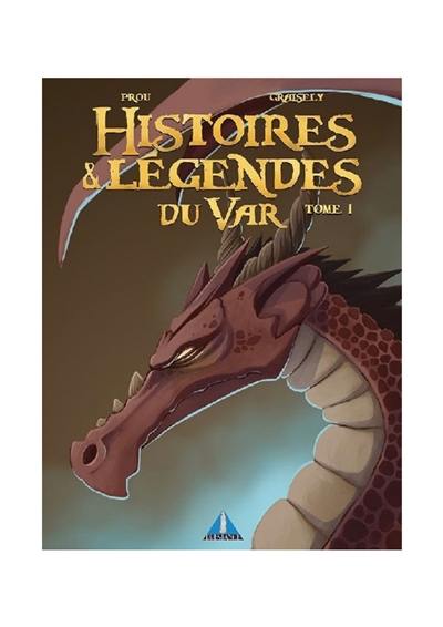 Histoires & légendes du Var. Vol. 1