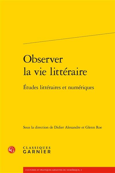 Observer la vie littéraire : études littéraires et numériques