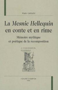La Mesnie Hellequin en conte et en rime : mémoire mythique et poétique de la recomposition