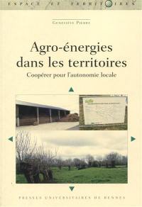 Agro-énergies dans les territoires : coopérer pour l'autonomie locale