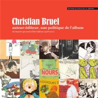 Christian Bruel : auteur-éditeur, une politique de l'album : du Sourire qui mord à Être éditions (1976-2011)