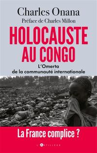 Holocauste au Congo : l'omerta de la communauté internationale : la France complice ?