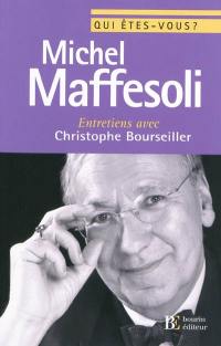 Qui êtes-vous, Michel Maffesoli ? : entretiens avec Christophe Bourseiller
