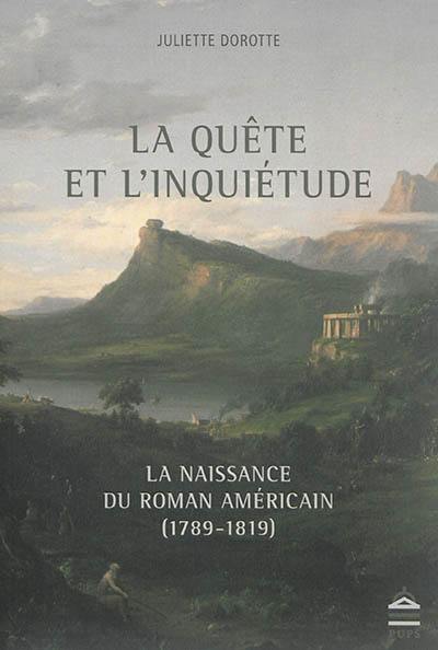 La quête et l'inquiétude : la naissance du roman américain (1789-1819)