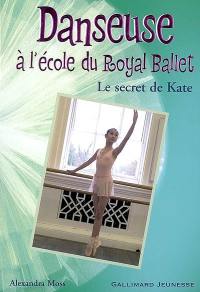 Danseuse à l'école du Royal Ballet. Vol. 5. Le secret de Kate