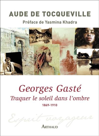 Georges Gasté : traquer le soleil dans l'ombre, 1869-1910