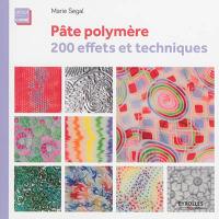 Pâte polymère : 200 effets et techniques