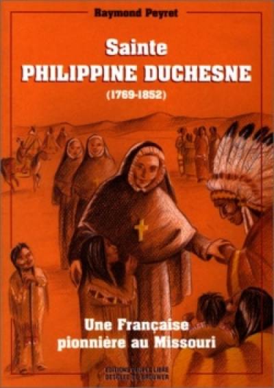Sainte Philippine Duchesne : une française pionnière dans le Missouri, 1769-1852