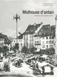 Mulhouse d'antan : à travers la carte postale ancienne
