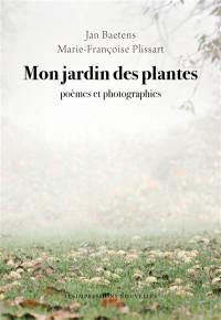 Mon jardin des plantes : poèmes et photographies