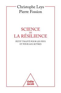 Science de la résilience : petit traité pour les psys et pour les autres
