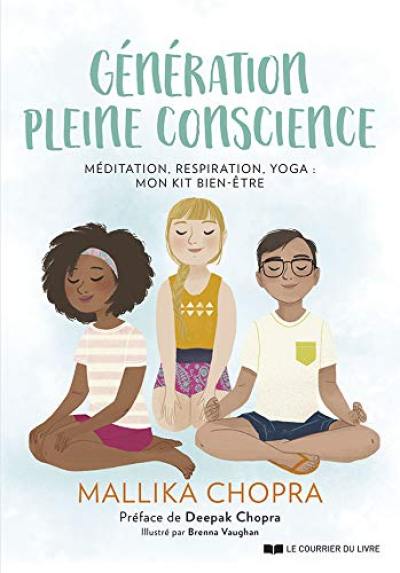 Génération pleine conscience : méditation, respiration, yoga : mon kit bien-être