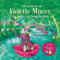 Une aventure de Violette Mirgue. Le trésor du canal du Midi