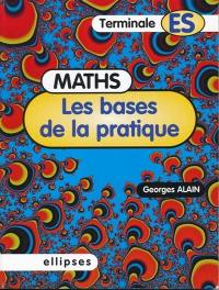 Maths, les bases pratiques : terminale ES