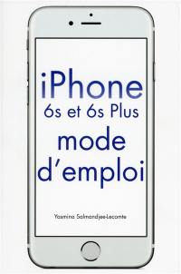 iPhone 6s et 6s plus : mode d'emploi