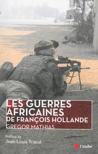 Les guerres africaines de François Hollande