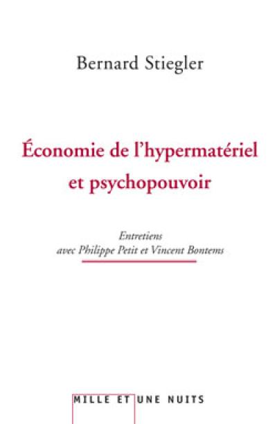Economie de l'hypermatériel et psychopouvoir : entretiens avec Philippe Petit et Vincent Bontems