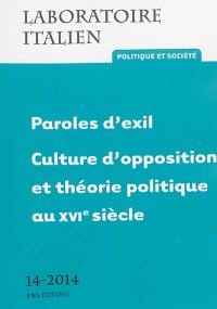 Laboratoire italien, n° 14. Paroles d'exil : culture d'opposition et théorie politique au XVIe siècle
