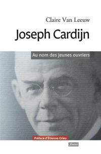 Joseph Cardijn : au nom des jeunes ouvriers