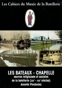 Cahiers du Musée de la batellerie (Les), n° 49. Les bateaux-chapelle : oeuvres religieuses et sociales de la batellerie (XIXe-XXI siècles)