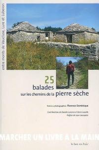 25 balades sur les chemins de la pierre sèche : entre monts de Vaucluse, Lure et Luberon