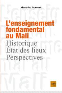 L'enseignement fondamental au Mali : historique, état des lieux, perspectives