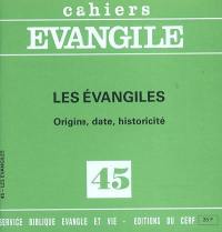 Cahiers Evangile, n° 45. Les évangiles : origine, date, historicité