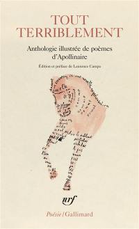 Tout terriblement : anthologie illustrée de poèmes d'Apollinaire