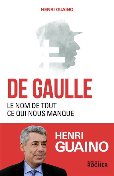 De Gaulle : le nom de tout ce qui nous manque
