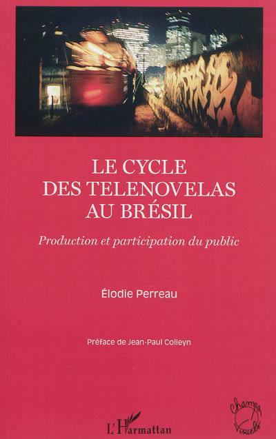 Le cycle des telenovelas au Brésil : production et participation du public