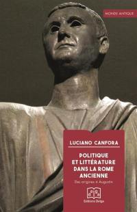 Politique et littérature dans la Rome ancienne : des origines à Augustin