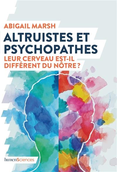 Altruistes et psychopathes : leur cerveau est-il différent du nôtre ?