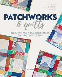 Le patchwork pour débutants : pour recycler toutes ses chutes de tissu : 35 projets faciles